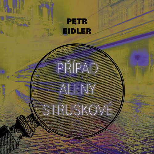 Případ Aleny Struskové - Petr Eidler (mp3 audiokniha)