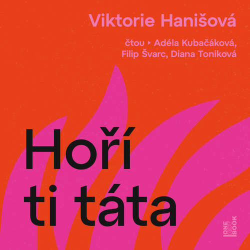 Hoří ti táta - Viktorie Hanišová (mp3 audiokniha)