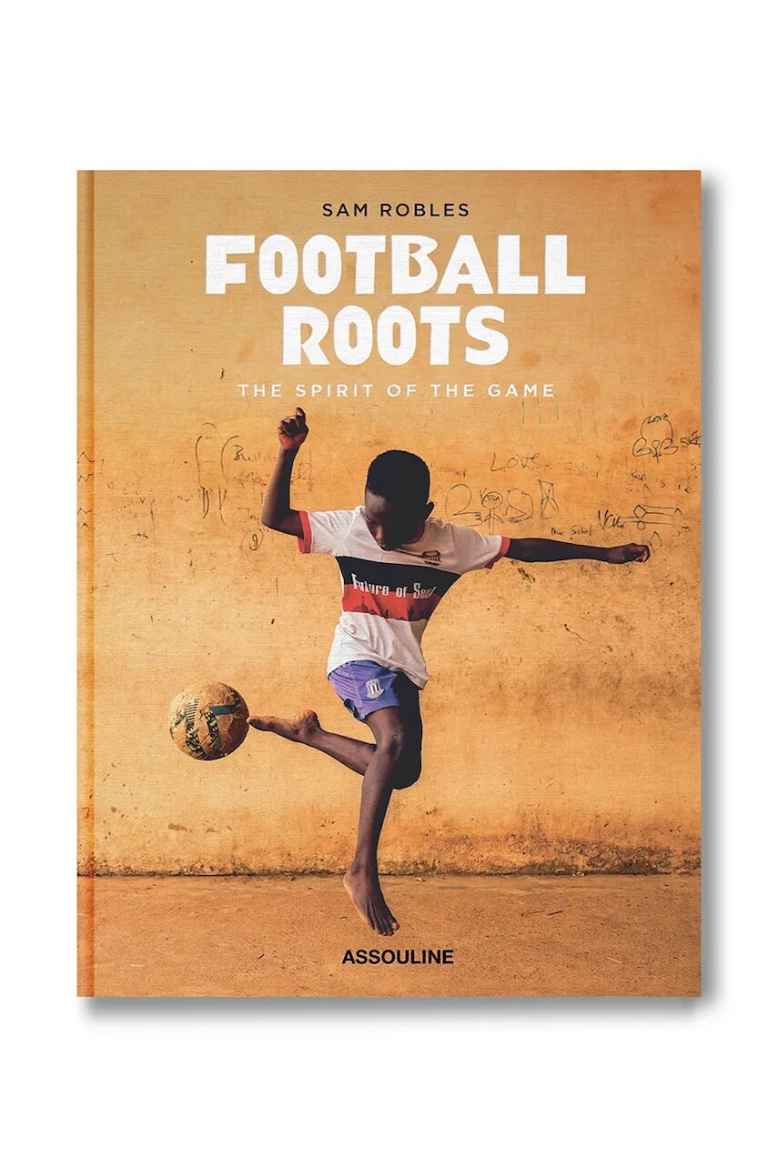 Assouline kniha Football Roots: The Spirit of the Game, Sam Robles
