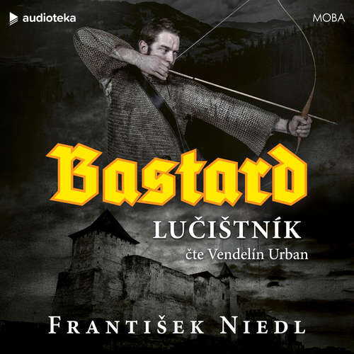 Bastard - lučištník - František Niedl (mp3 audiokniha)