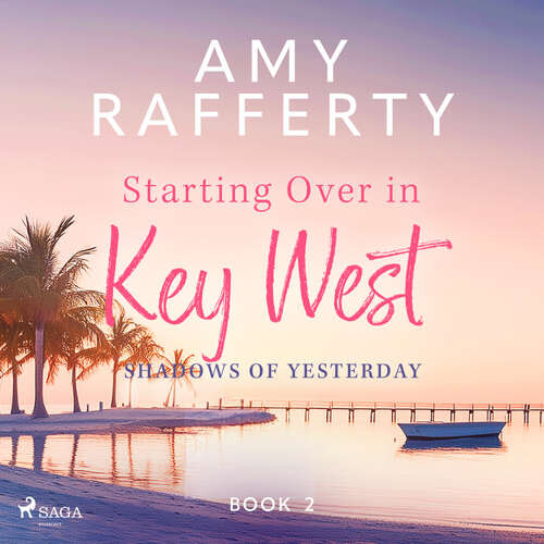Starting Over In Key West: Shadows Of Yesterday (EN) - Amy Rafferty (mp3 audiokniha)