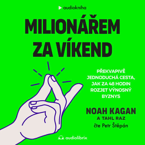 Milionářem za víkend - Noah Kagan (mp3 audiokniha)