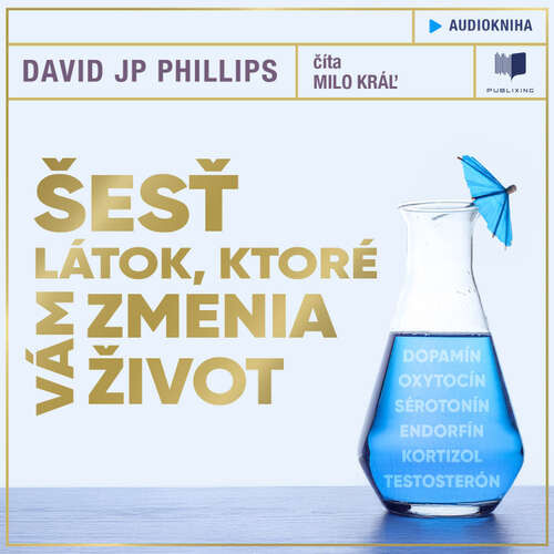 Šesť látok, ktoré vám zmenia život - David JP Phillips (mp3 audiokniha)