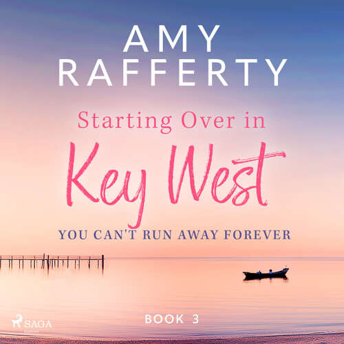 Starting Over In Key West: You Can't Run Away Forever (EN) - Amy Rafferty (mp3 audiokniha)