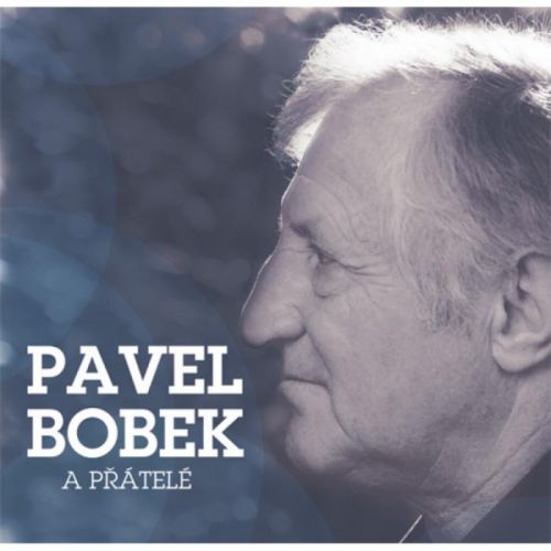 CD BOBEK PAVEL - PAVEL BOBEK A PRATELE