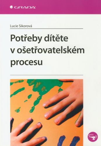 Potřeby dítěte v ošetřovatelském procesu - Lucie Sikorová