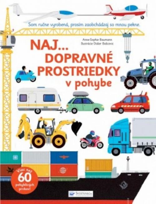 Naj... Dopravné prostriedky v pohybe (Som ručne vyrobená, prosím zaobchádzaj so mnou pekne.)