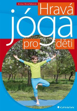 Hravá jóga pro děti - Anna Dvořáková