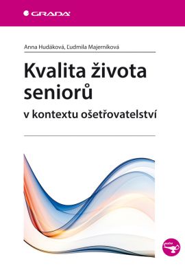 Kvalita života seniorů (V kontextu ošetřovatelství)