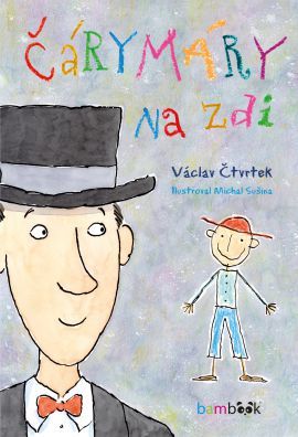 Čárymáry na zdi - Václav Čtvrtek, Michal Sušina