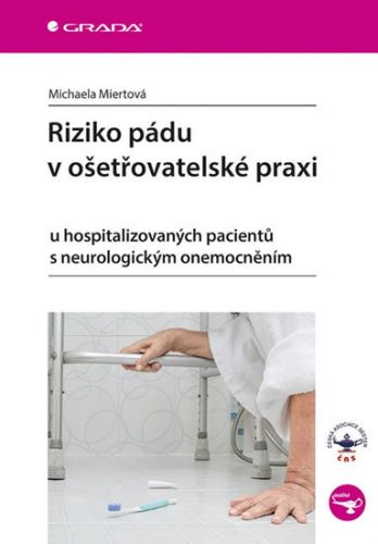 Riziko pádu v ošetřovatelské praxi (u hospitalizovaných pacientů s neurologickým onemocněním)