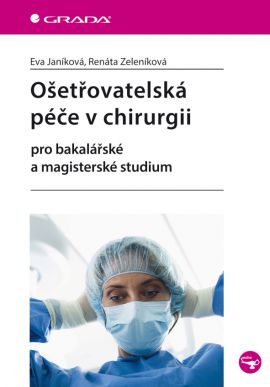Ošetřovatelská péče v chirurgii (Pro bakalářské a magisterské studium)