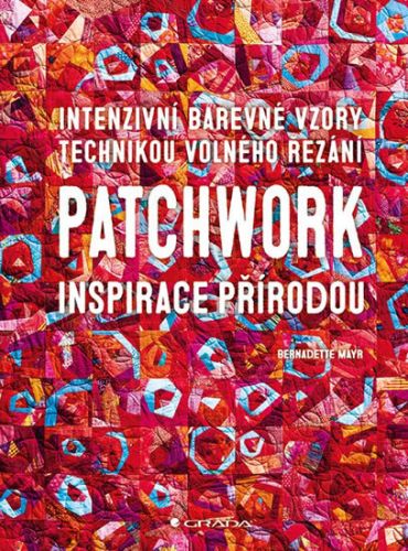 Patchwork inspirace přírodou - Bernadette Mayr