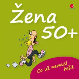 Žena 50+ (Co už nemusí řešit) - Michael Kernbach, Miguel Fernandez
