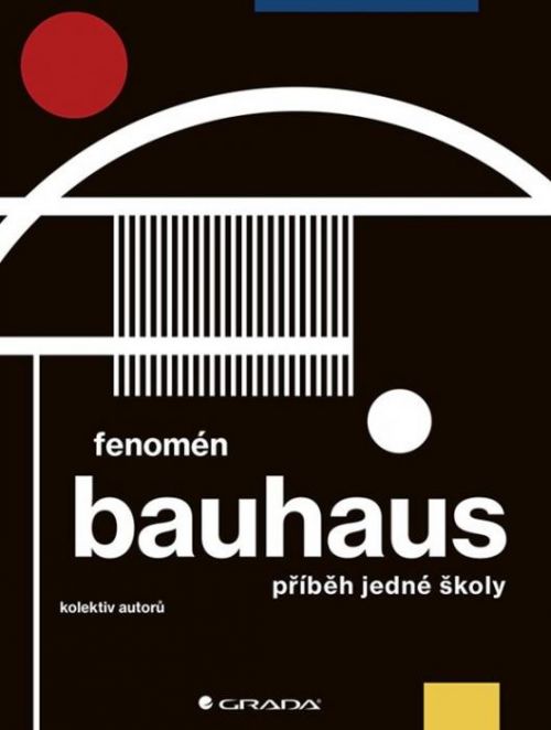 Fenomén Bauhaus - Markéta Svobodová, Jiří Kuděla, Miroslav Zelinský