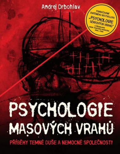 Psychologie masových vrahů (Příběhy temné duše a nemocné společnosti)