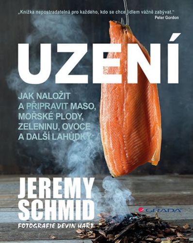 Uzení (Jak naložit a přpravit maso, mořské plody, zeleninu, ovoce a další lahůdky)