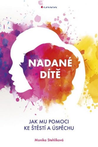 Nadané dítě (Jak mu pomoci ke štěstí a úspěchu)