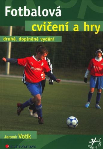 Fotbalová cvičení a hry (Druhé, doplněné vydání)