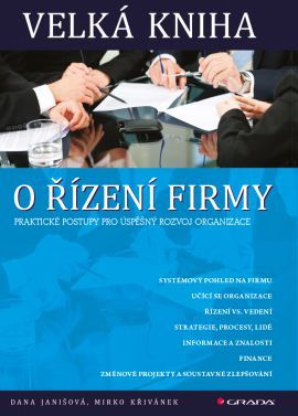 Velká kniha o řízení firmy (Praktické postupy pro úspěšný rozvoj organizace)