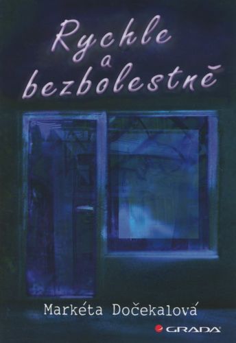 Rychle a bezbolestně - Markéta Dočekalová