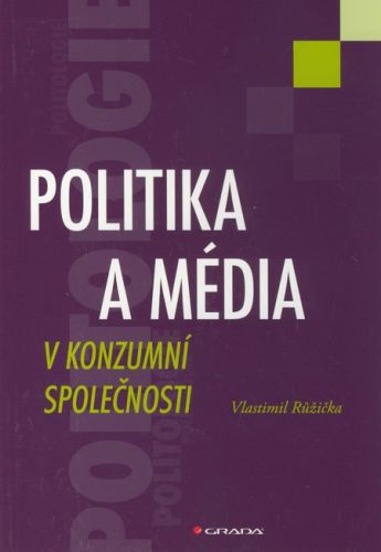 Politika a média v konzumní společnosti - Vlastimil Růžička
