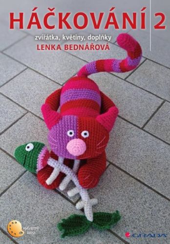 Háčkování 2 (Zvířátka, květiny, doplňky) - Lenka Bednářová