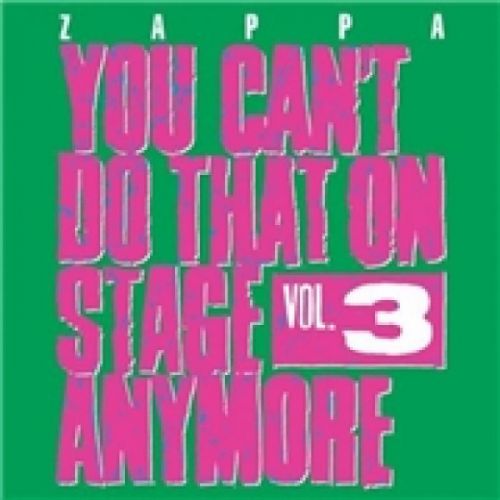 CD ZAPPA FRANK - YOU CAN'T DO THAT ON STAGE ANYMORE, VOL.3
