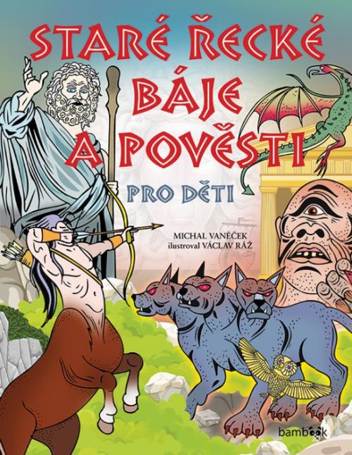 Staré řecké báje a pověsti pro děti - Michal Vaněček, Václav Ráž