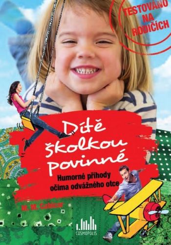 Dítě školkou povinné (Humorné příhody očima odvážného otce)