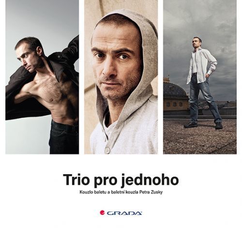 Trio pro jednoho (Kouzlo baletu a baletní kouzla Petra Zusky)