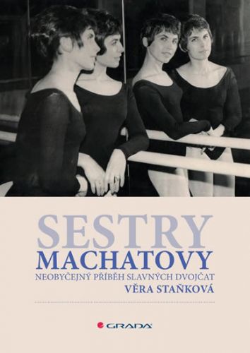 Sestry Machatovy (Neobyčejný příběh slavných dvojčat)