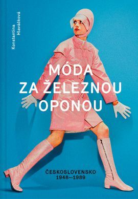 Móda za železnou oponou (Společnost, oděvy a lidé v Československu 1948-1989)