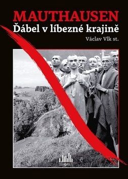 Mauthausen (Ďábel v líbezné krajině) - Václav Vlk