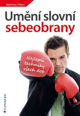 Umění slovní sebeobrany (Nejlepší techniky všech dob)