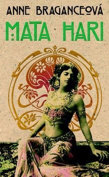 Mata Hari - Anne Braganceová