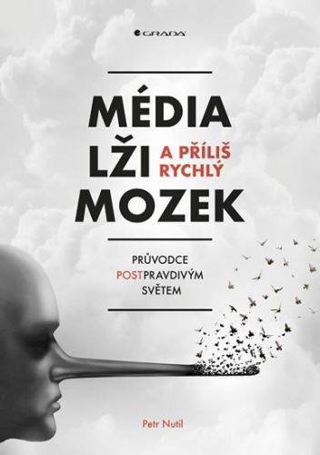 Média, lži a příliš rychlý mozek (Průvodce postpravdivým světem)