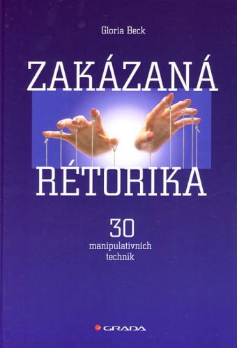 Zakázaná rétorika (30 manipulativních technik)
