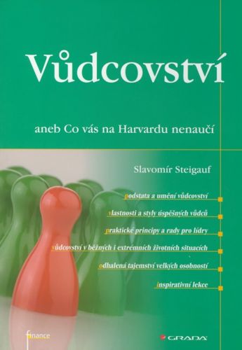 Vůdcovství (aneb Co vás na Harvardu nenaučí) - Slavomír Steigauf