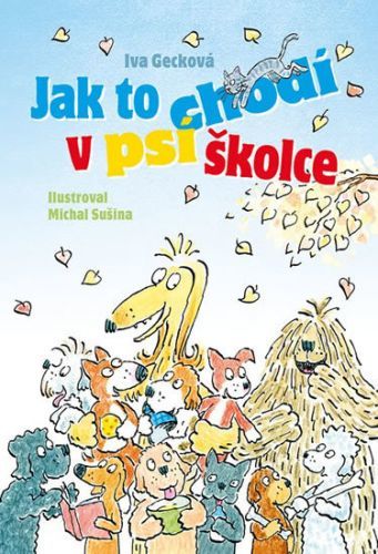 Jak to chodí v psí školce - Iva Gecková, Michal Sušina (ilustrátor)