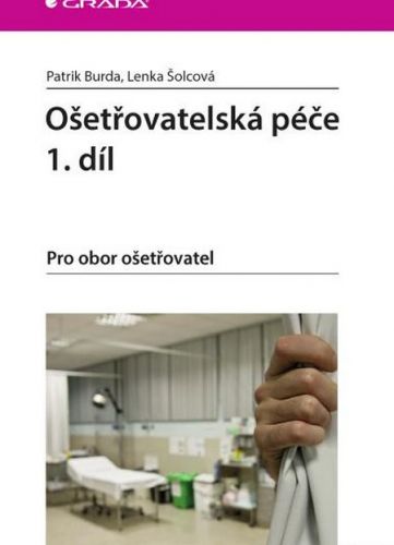 Ošetřovatelská péče (1. díl) - Patrik Burda, Lenka Šolcová