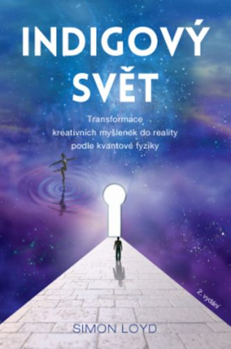 Indigový svět (Transformace kreativních myšlenek do reality podle kvantové fyziky)