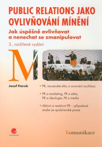 Public relations jako ovlivňování mínění (Jak úspěšně ovlivňovat a nenechat se zmanipulovat (3., rozšířené vydání))