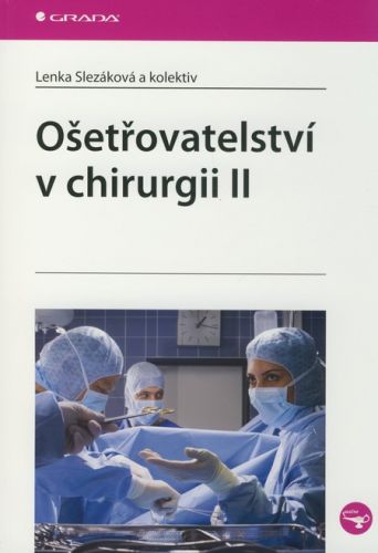 Ošetřovatelství v chirurgii II - Lenka Slezáková a kol.
