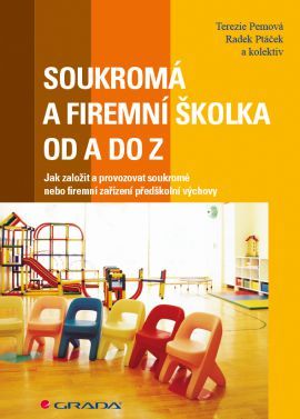 Soukromá a firemní školka od A do Z (Jak založit a provozovat soukromé nebo firemní zařízení předškolní výchovy)