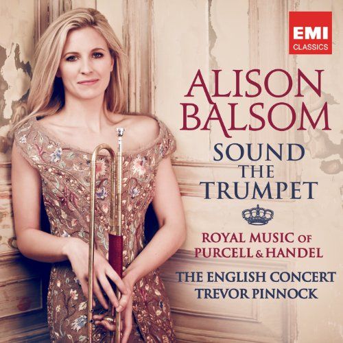 CD BALSOM, ALISON - SOUND THE TRUMPET - ROYAL MUSIC OF PURCELL AND HANDEL