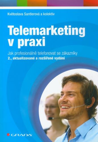 Telemarketing v praxi (Jak profesionálně telefonovat se zákazníky (2., aktualizované a rozšířené vydání))