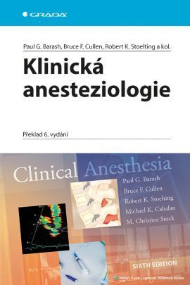 Klinická anesteziologie (Překlad 6. vydání) - Paul G. Barash, Bruce F. Cullen, Robert K. Stoelting a kolektiv