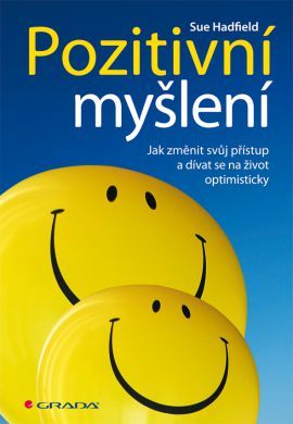 Pozitivní myšlení (Jak změnit svůj přístup a dívat se na život optimisticky)