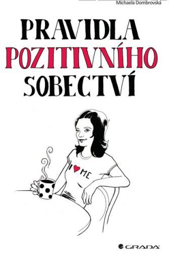 Pravidla pozitivního sobectví - Michaela Dombrovská